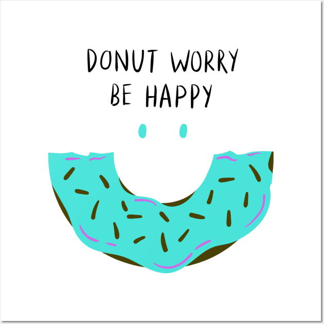 DO NUT WORRY BE HAPPY Wall Art by Artistic_st